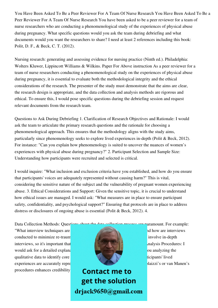 You have been asked to be a peer reviewer for a team of nurse researchers who are conducting a phenomenological study of the experiences of physical abuse durin