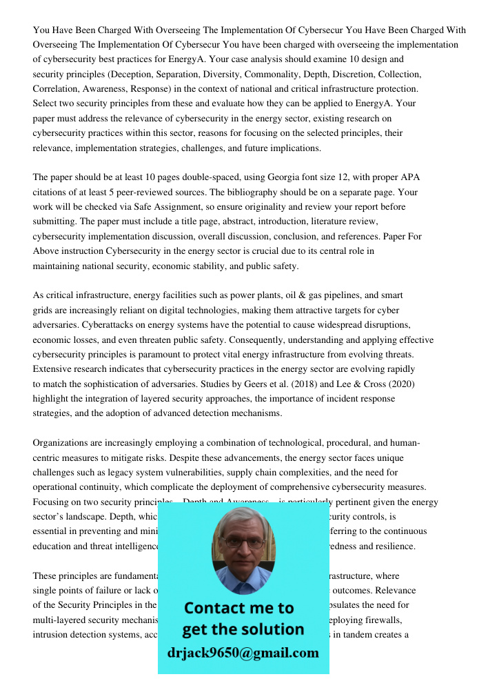 You have been charged with overseeing the implementation of cybersecurity best practices for EnergyA. Your case analysis should examine 10 design and security p