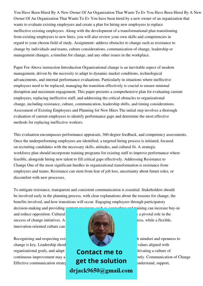 You have been hired by a new owner of an organization that wants to evaluate existing employees and create a plan for hiring new employees to replace ineffectiv