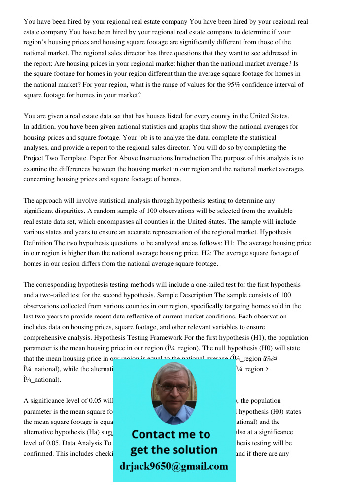 You have been hired by your regional real estate company to determine if your region’s housing prices and housing square footage are significantly different fro
