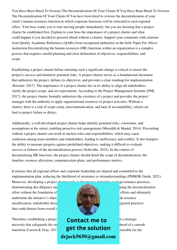 You have been hired to oversee the decentralization of your client’s human resources function in which corporate functions will be relocated to each regional of