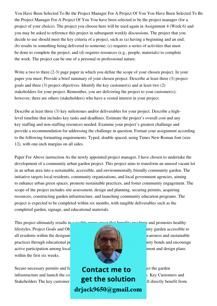 You have been selected to be the project manager (for a project of your choice). The project you choose here will be used again in Assignment 4 (Week 6) and you
