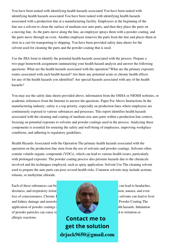 You have been tasked with identifying health hazards associated with a production line at a manufacturing facility. Employees at the beginning of the line use a