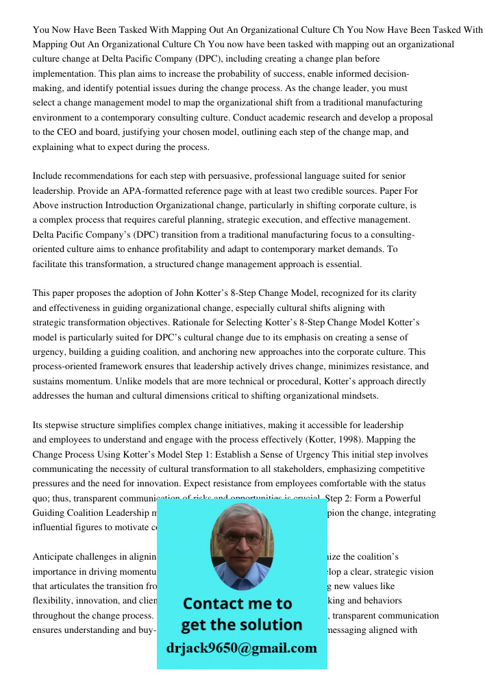You now have been tasked with mapping out an organizational culture change at Delta Pacific Company (DPC), including creating a change plan before implementatio