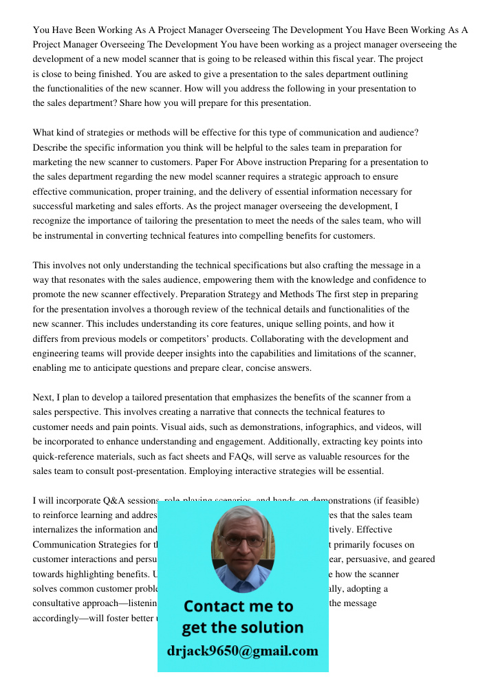 You have been working as a project manager overseeing the development of a new model scanner that is going to be released within this fiscal year. The project i