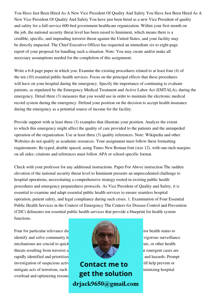 You have just been hired as a new Vice President of quality and safety for a full-service 600-bed government healthcare organization. Within your first month on