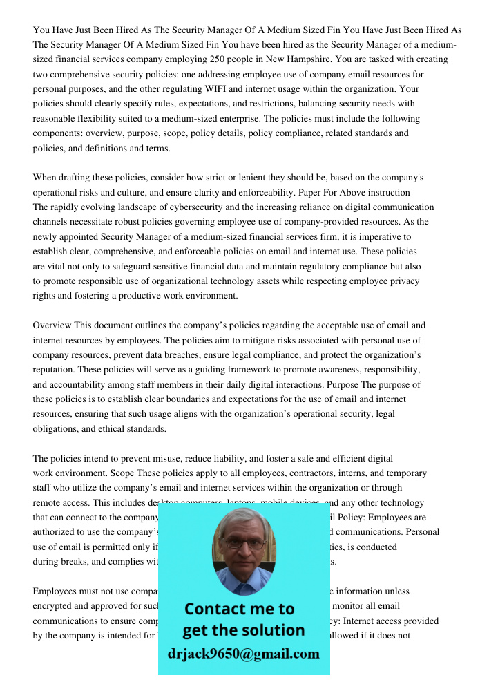You have been hired as the Security Manager of a medium-sized financial services company employing 250 people in New Hampshire. You are tasked with creating two
