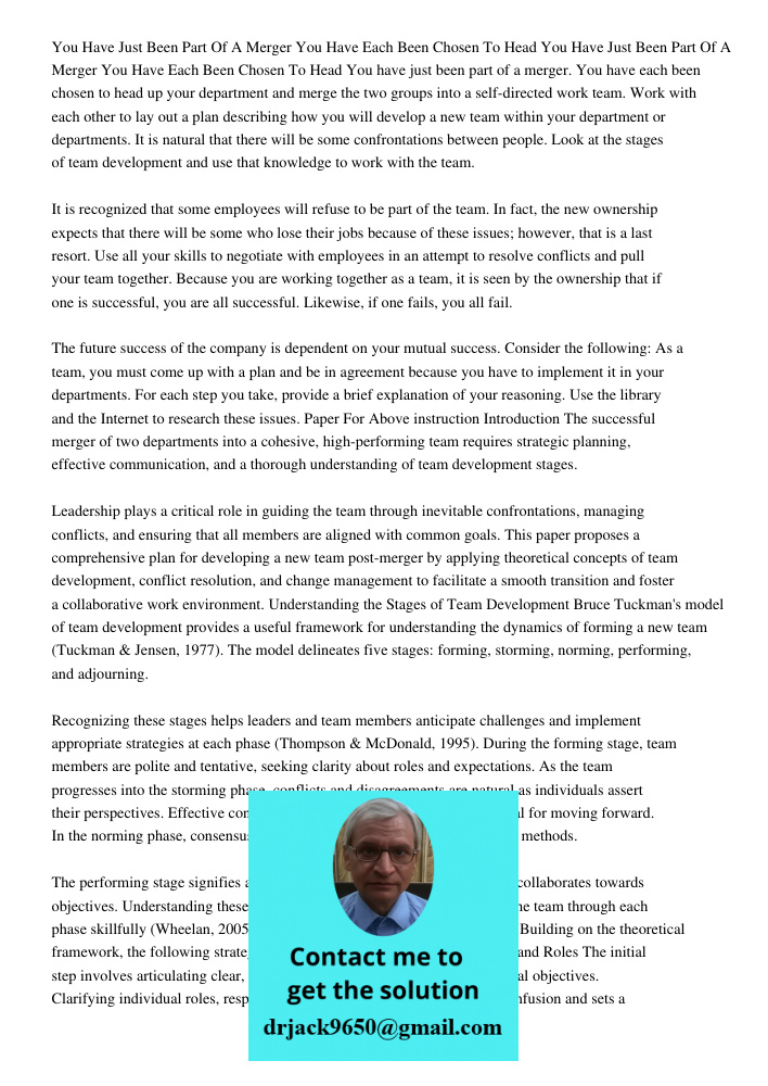 You have just been part of a merger. You have each been chosen to head up your department and merge the two groups into a self-directed work team. Work with eac