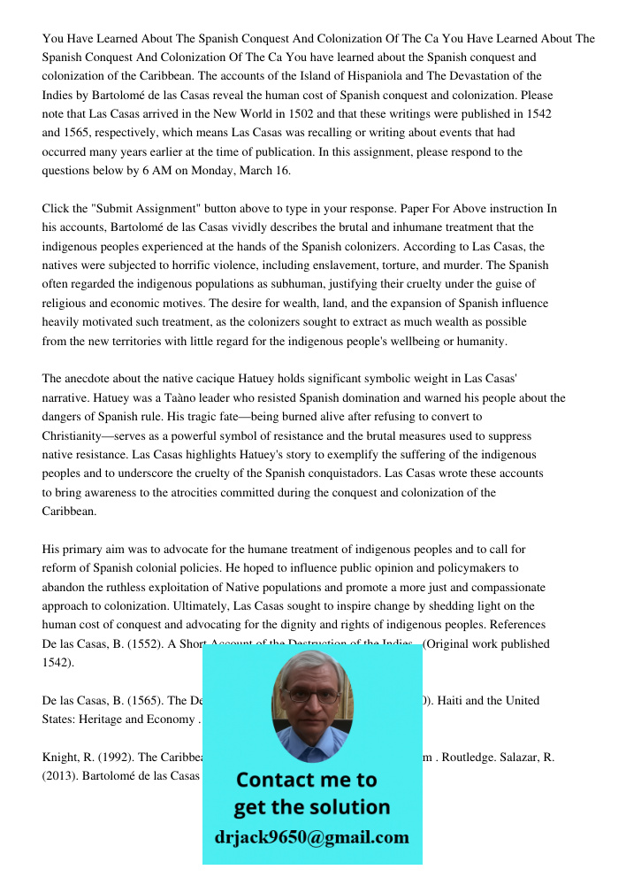 You have learned about the Spanish conquest and colonization of the Caribbean. The accounts of the Island of Hispaniola and The Devastation of the Indies by Bar
