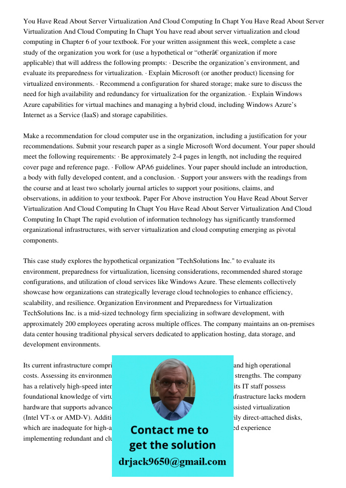 You have read about server virtualization and cloud computing in Chapter 6 of your textbook. For your written assignment this week, complete a case study of the