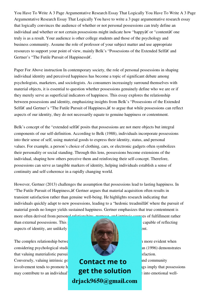 You have to write a 3 page argumentative research essay that logically convinces the audience of whether or not personal possessions can truly define an individ