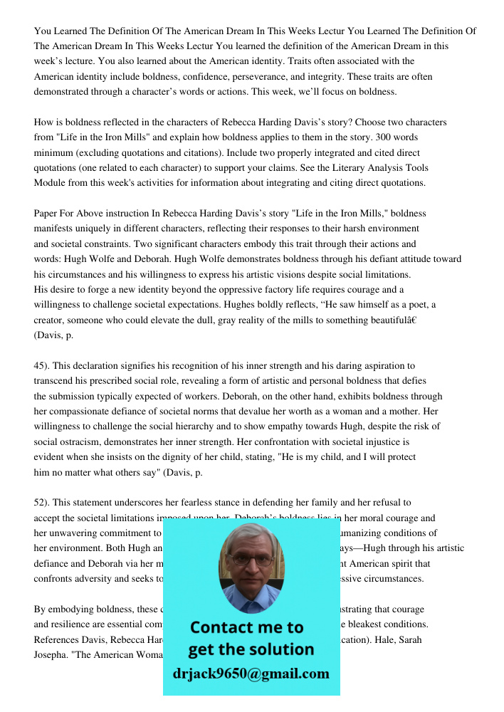 You learned the definition of the American Dream in this week’s lecture. You also learned about the American identity. Traits often associated with the American