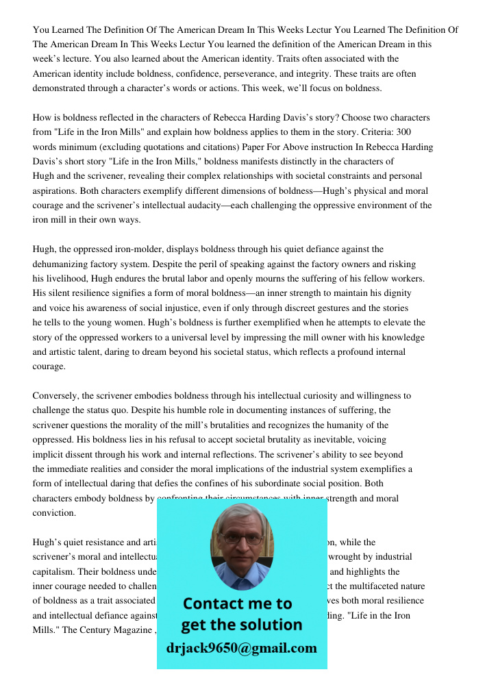 You learned the definition of the American Dream in this week’s lecture. You also learned about the American identity. Traits often associated with the American