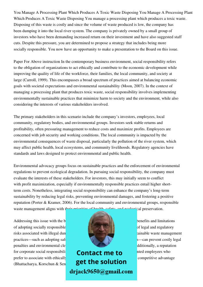 You manage a processing plant which produces a toxic waste. Disposing of this waste is costly and since the volume of waste produced is low, the company has bee