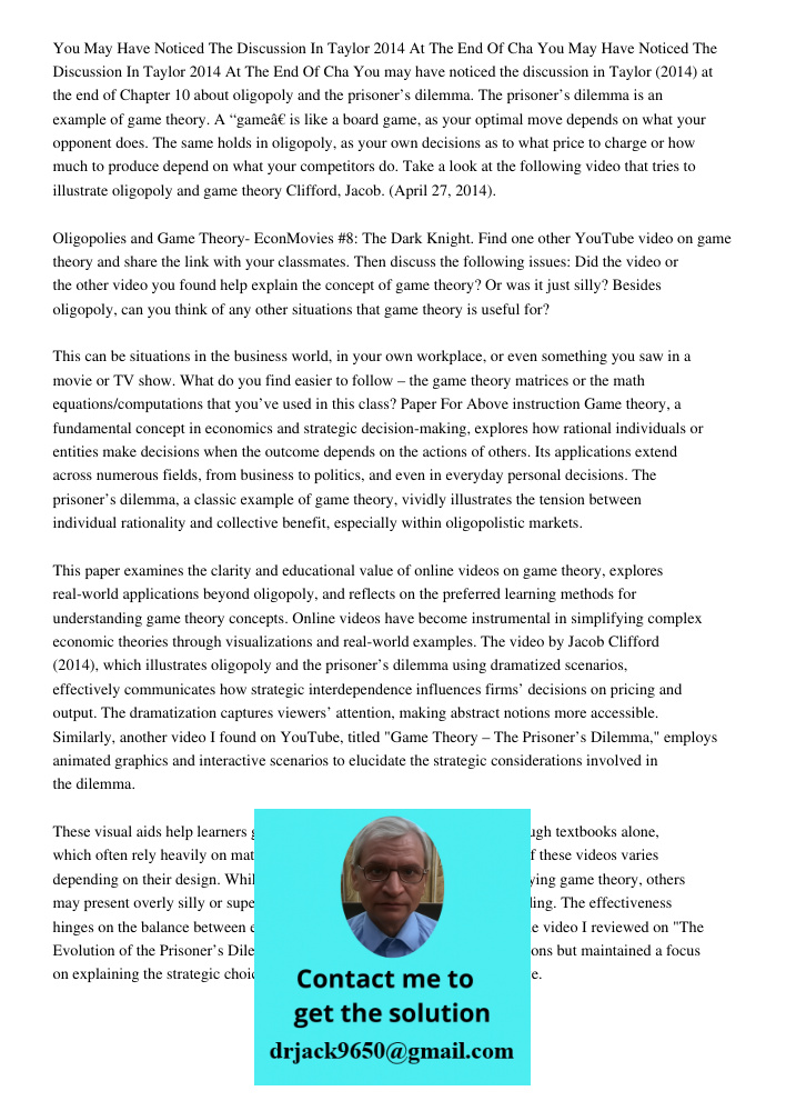 You may have noticed the discussion in Taylor (2014) at the end of Chapter 10 about oligopoly and the prisoner’s dilemma. The prisoner’s dilemma is an example o