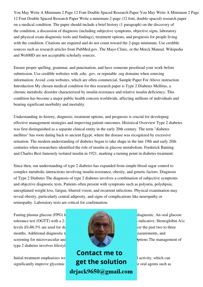 Write a minimum 2-page (12 font, double-spaced) research paper on a medical condition. The paper should include a brief history (1 paragraph) on the discovery o