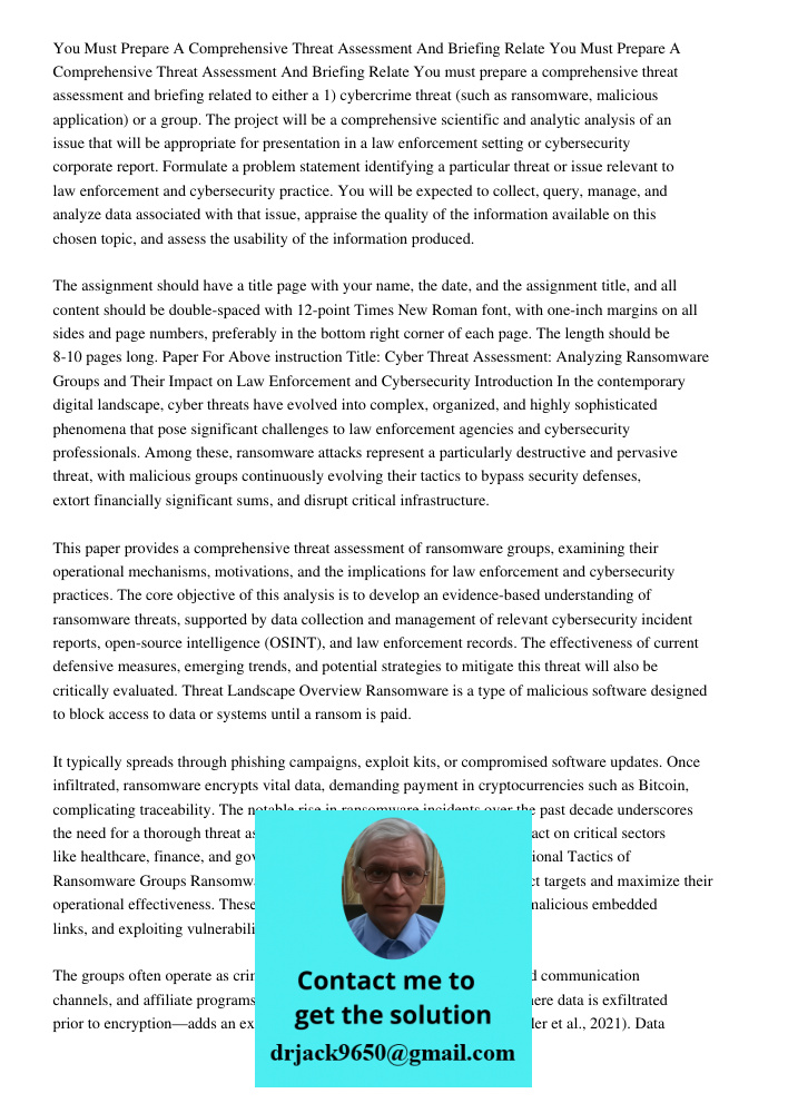 You must prepare a comprehensive threat assessment and briefing related to either a 1) cybercrime threat (such as ransomware, malicious application) or a group.