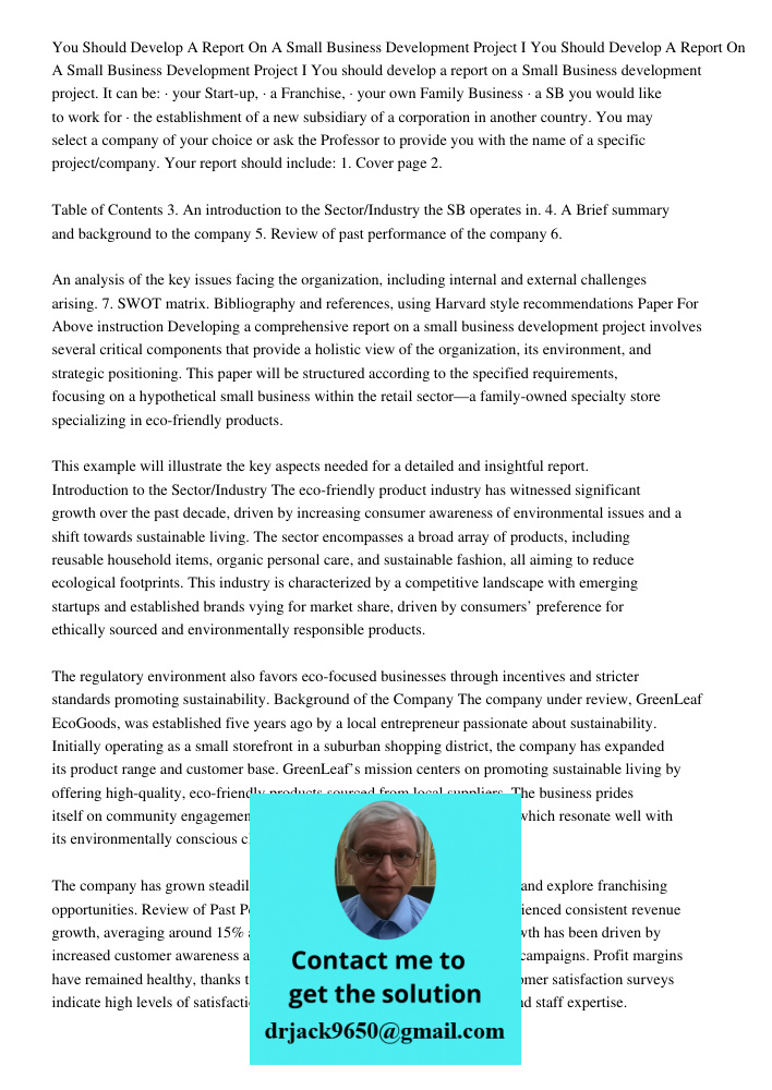 You should develop a report on a Small Business development project. It can be: · your Start-up, · a Franchise, · your own Family Business · a SB you would like