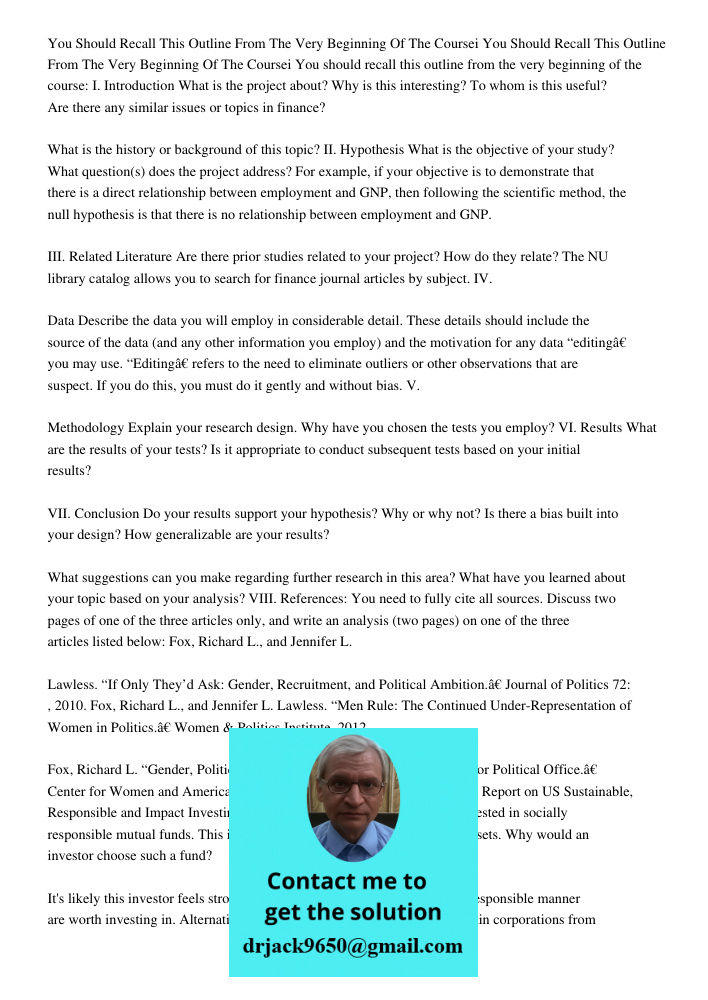 You should recall this outline from the very beginning of the course: I. Introduction What is the project about? Why is this interesting? To whom is this useful