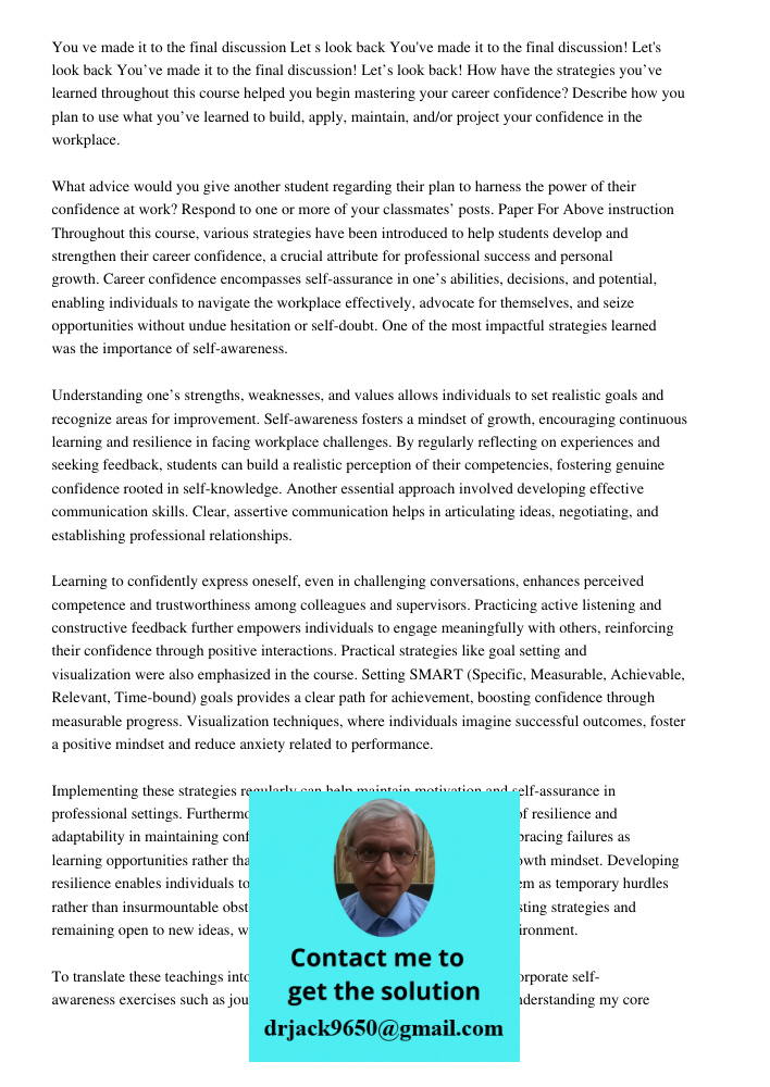 You’ve made it to the final discussion! Let’s look back! How have the strategies you’ve learned throughout this course helped you begin mastering your career co