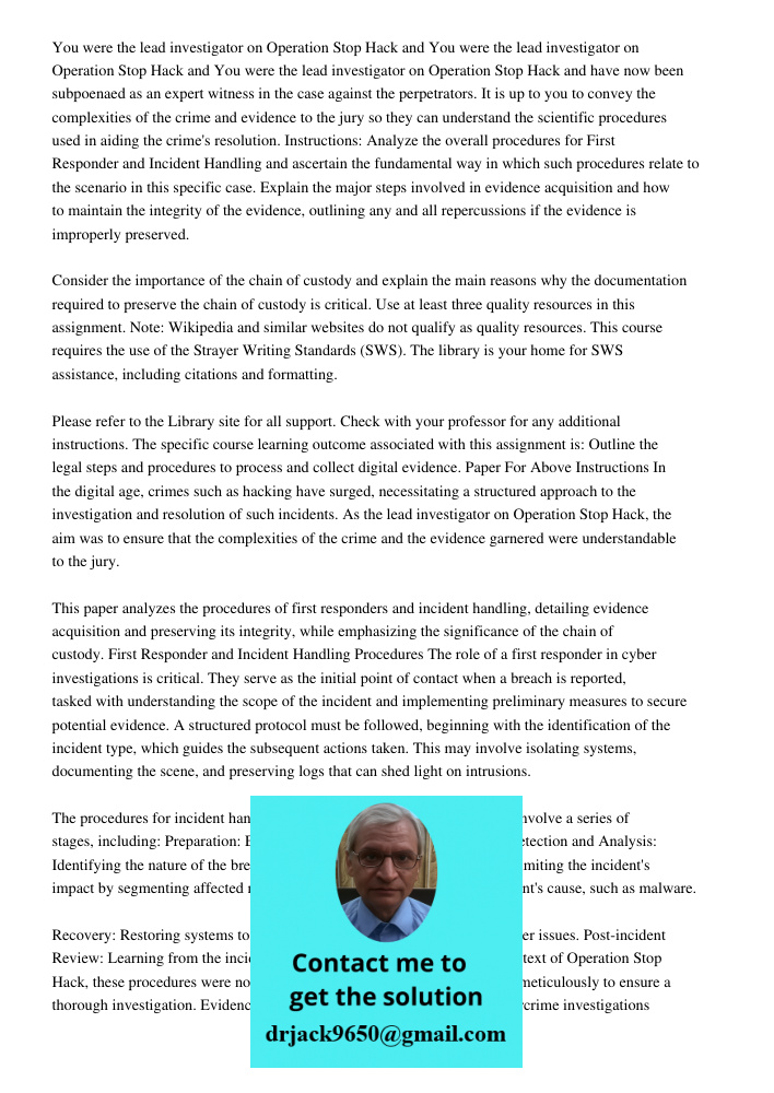 You were the lead investigator on Operation Stop Hack and have now been subpoenaed as an expert witness in the case against the perpetrators. It is up to you to