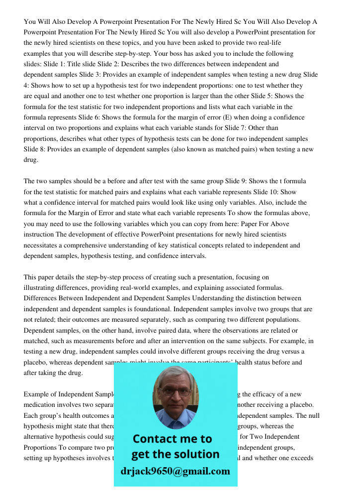 You will also develop a PowerPoint presentation for the newly hired scientists on these topics, and you have been asked to provide two real-life examples that y