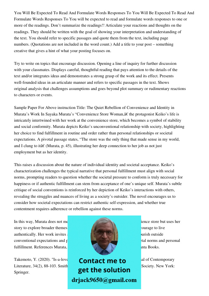 You will be expected to read and formulate 150-300 words responses to one or more of the readings. Don’t summarize the readings!! Articulate your reactions and 