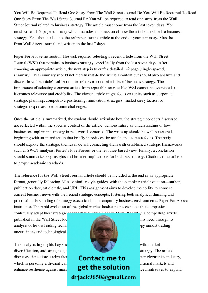 You will be required to read one story from the Wall Street Journal related to business strategy. The article must come from the last seven days. You must write