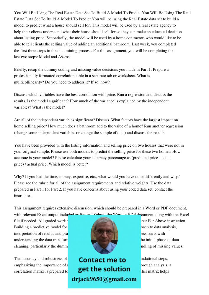 You will be using the Real Estate data set to build a model to predict what a house should sell for. This model will be used by a real estate agency to help the