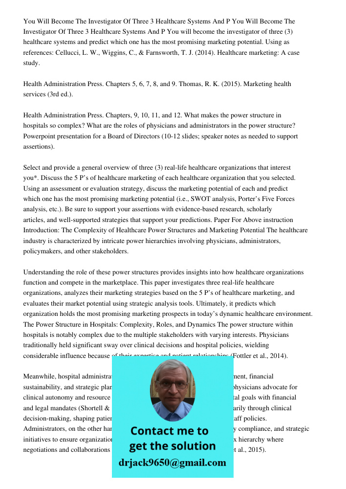 You will become the investigator of three (3) healthcare systems and predict which one has the most promising marketing potential. Using as references: Cellucci
