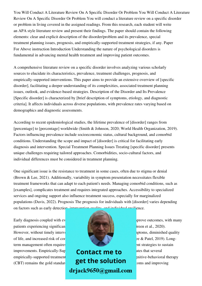 You will conduct a literature review on a specific disorder or problem in living covered in the assigned readings. From this research, each student will write a