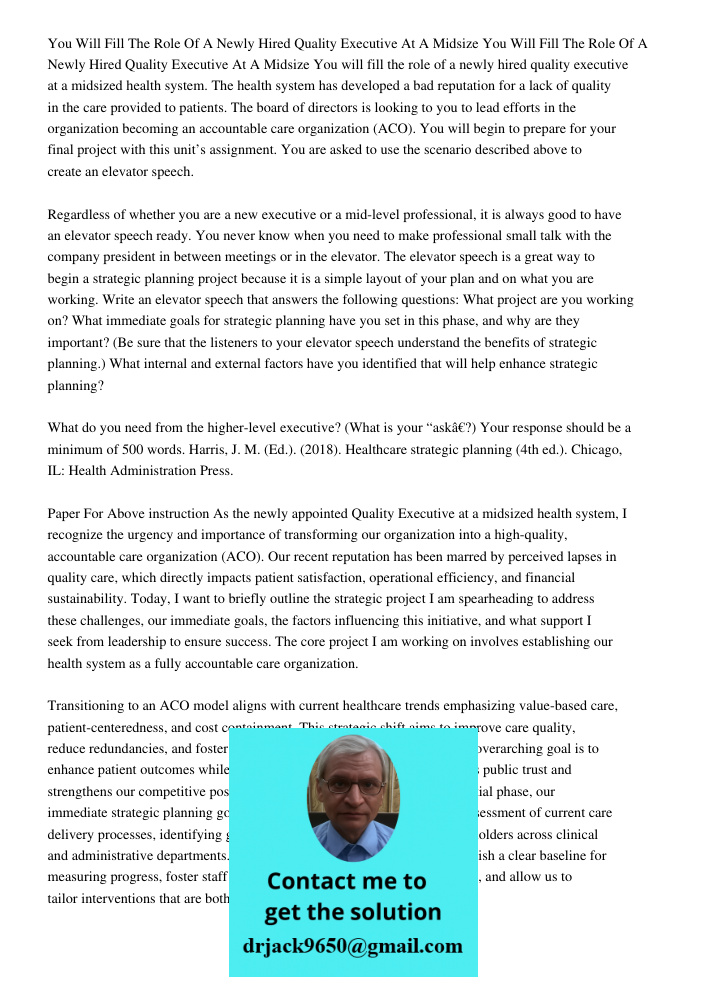 You will fill the role of a newly hired quality executive at a midsized health system. The health system has developed a bad reputation for a lack of quality in