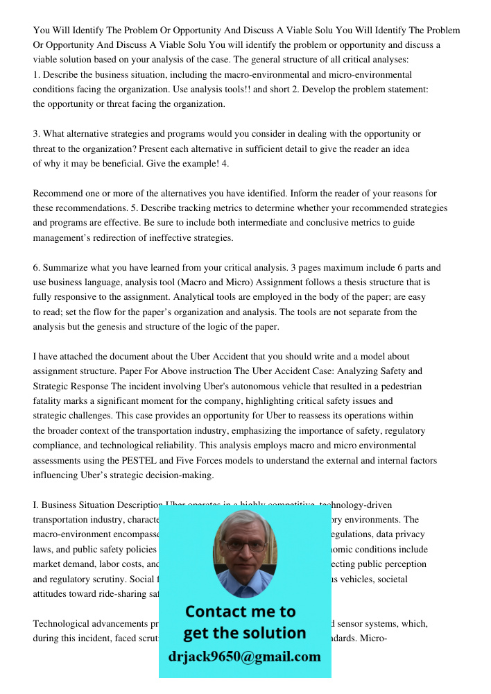 You will identify the problem or opportunity and discuss a viable solution based on your analysis of the case. The general structure of all critical analyses: 1