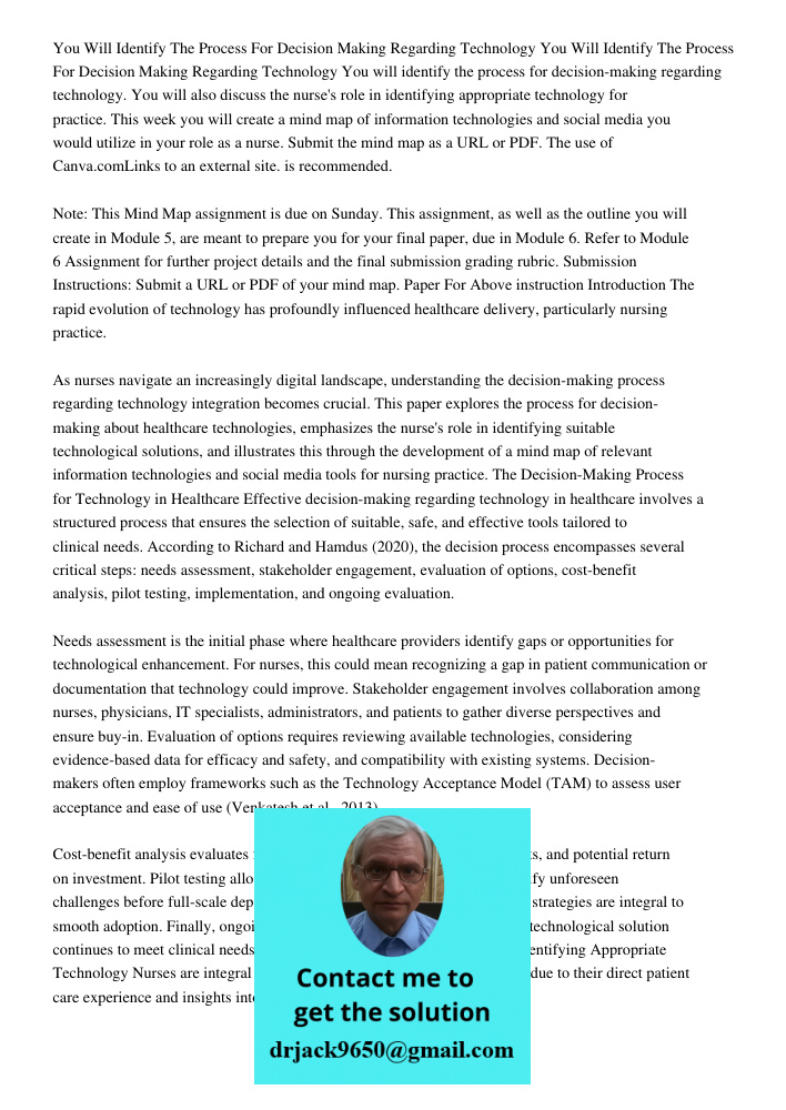 You will identify the process for decision-making regarding technology. You will also discuss the nurse's role in identifying appropriate technology for practic