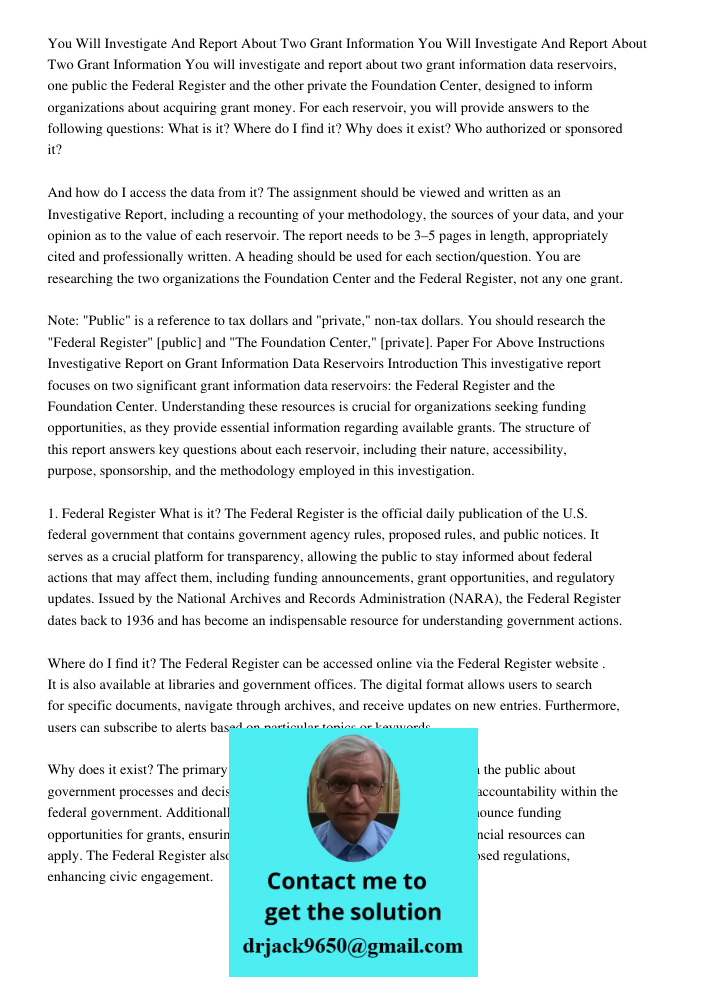 You will investigate and report about two grant information data reservoirs, one public the Federal Register and the other private the Foundation Center, design