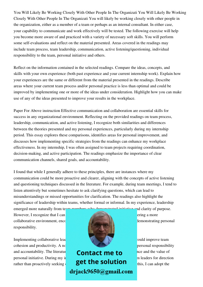 You will likely be working closely with other people in the organization, either as a member of a team or perhaps as an internal consultant. In either case, you