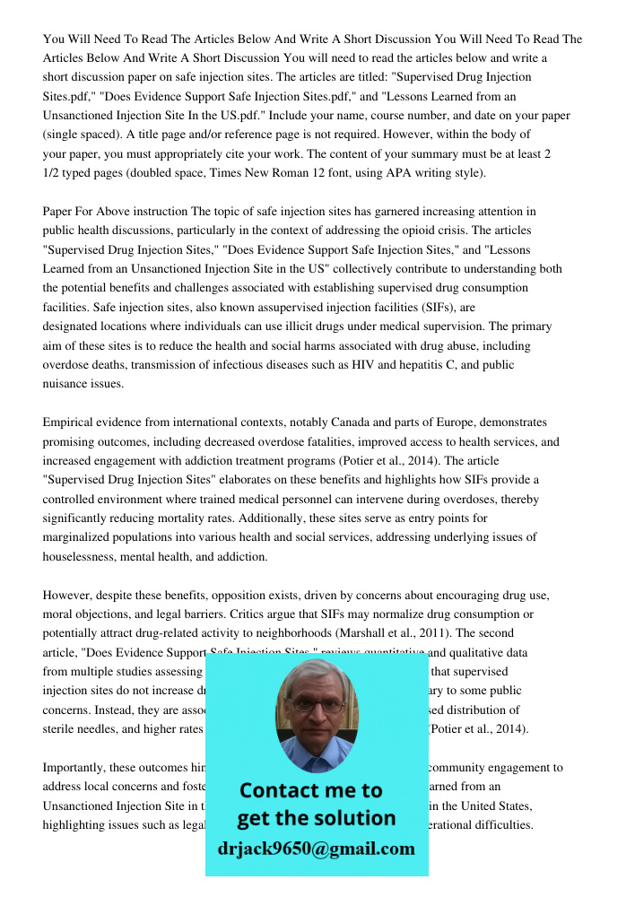You will need to read the articles below and write a short discussion paper on safe injection sites. The articles are titled: "Supervised Drug Injection Sites.p