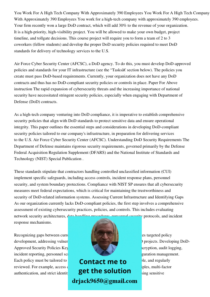 You work for a high-tech company with approximately 390 employees. Your firm recently won a large DoD contract, which will add 30% to the revenue of your organi