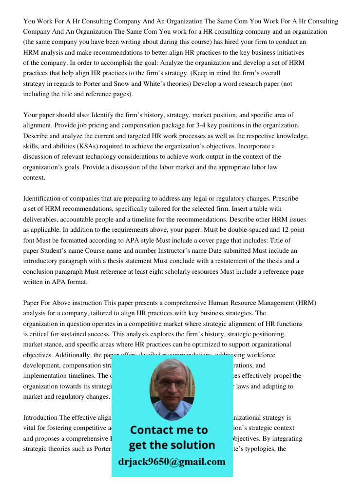 You work for a HR consulting company and an organization (the same company you have been writing about during this course) has hired your firm to conduct an HRM