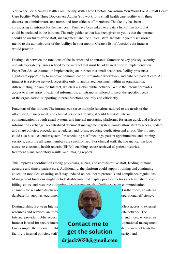 You work for a small health care facility with three doctors, an administrator, one nurse, and four office staff members. The facility has been considering an i