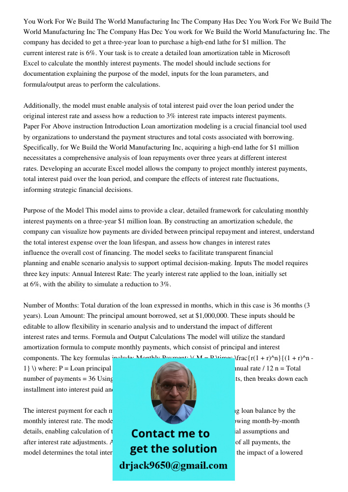 You work for We Build the World Manufacturing Inc. The company has decided to get a three-year loan to purchase a high-end lathe for $1 million. The current int