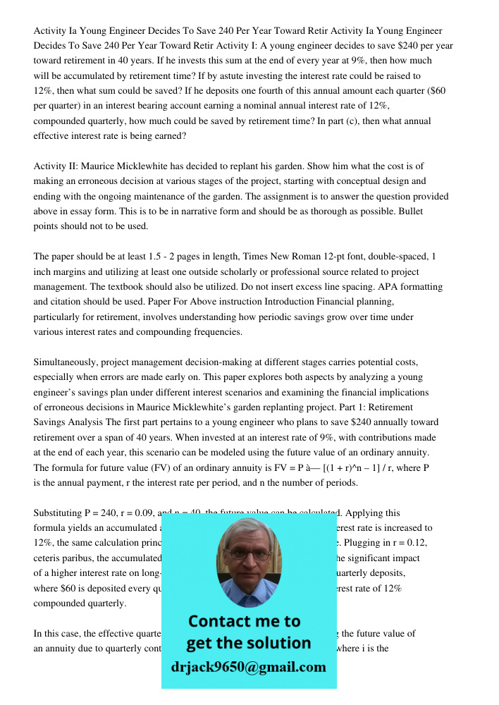 Activity I: A young engineer decides to save $240 per year toward retirement in 40 years. If he invests this sum at the end of every year at 9%, then how much w