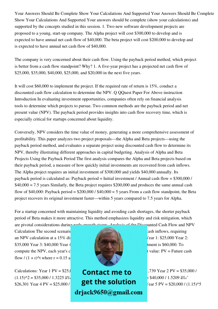 Your answers should be complete (show your calculations) and supported by the concepts studied in this session. 1. Two new software development projects are pro