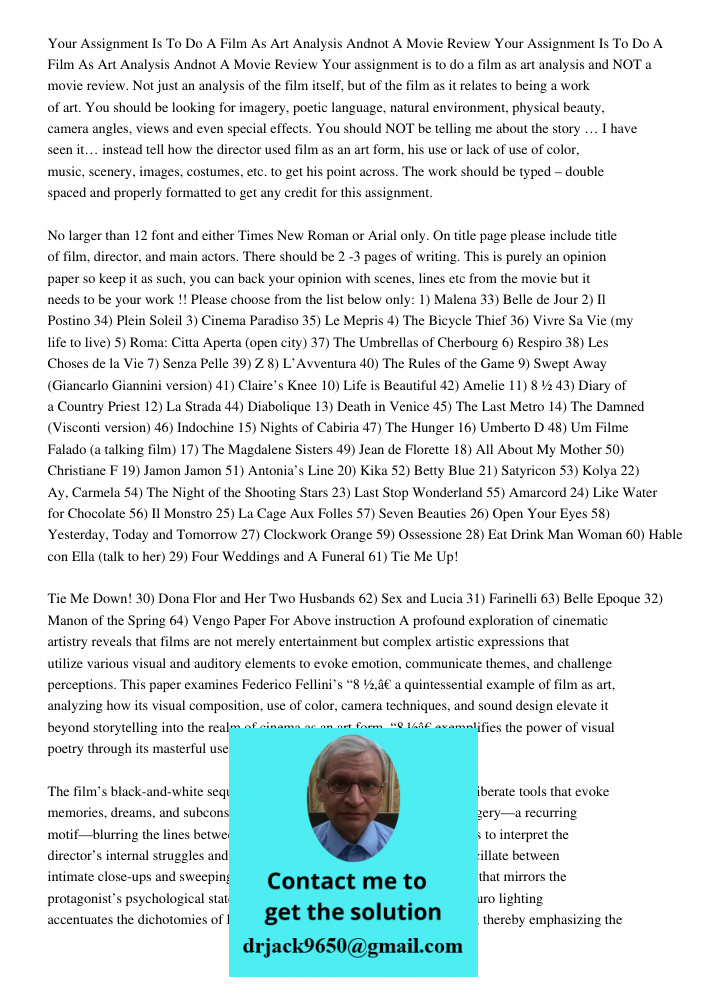 Your assignment is to do a film as art analysis and NOT a movie review. Not just an analysis of the film itself, but of the film as it relates to being a work o