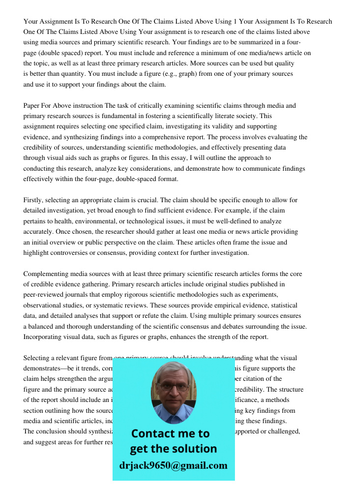 Your assignment is to research one of the claims listed above using media sources and primary scientific research. Your findings are to be summarized in a four-