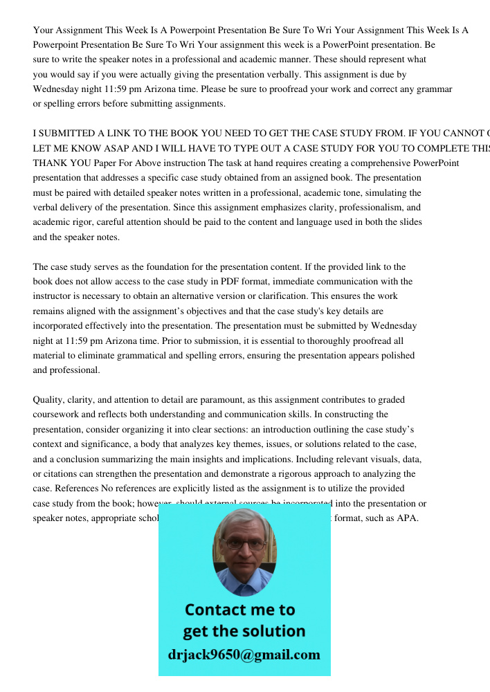 Your assignment this week is a PowerPoint presentation. Be sure to write the speaker notes in a professional and academic manner. These should represent what yo