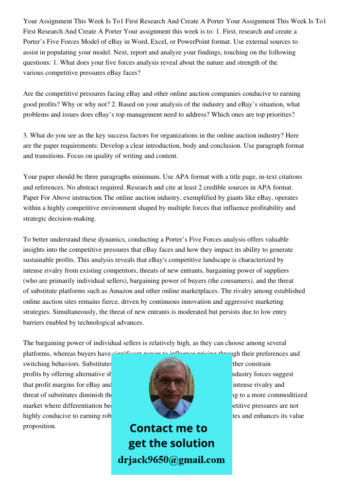 Your assignment this week is to: 1. First, research and create a Porter’s Five Forces Model of eBay in Word, Excel, or PowerPoint format. Use external sources t