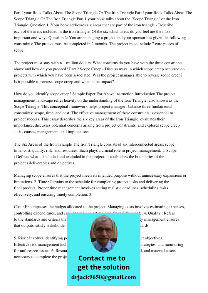 Part 1 your book talks about the "Scope Triangle" or the Iron Triangle. Question 1: Your book addresses six areas that are part of the iron triangle - Describe 