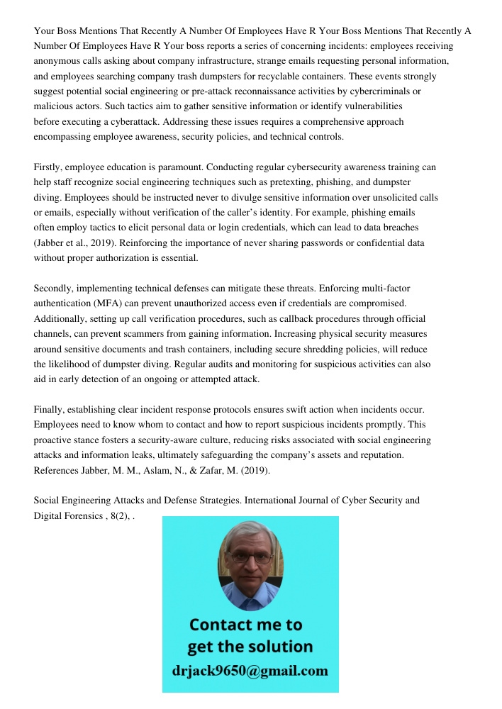 Your boss reports a series of concerning incidents: employees receiving anonymous calls asking about company infrastructure, strange emails requesting personal 