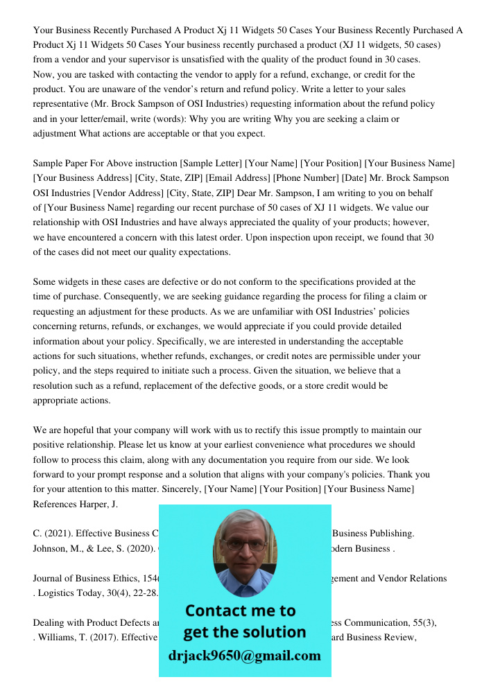 Your business recently purchased a product (XJ 11 widgets, 50 cases) from a vendor and your supervisor is unsatisfied with the quality of the product found in 3